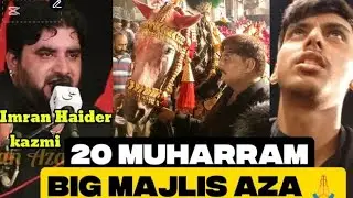 Big Majlis Aza 🙏 20 Muharram 🙌 Imran Haider Kamzi Se Mulaqat 🥹 