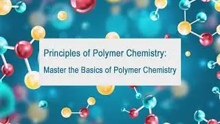 Principles of Polymer Chemistry: (open access course) Master the Basics of Polymer Chemistry