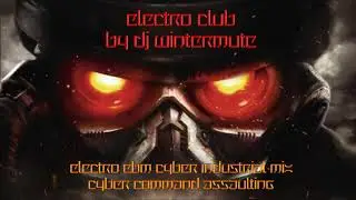 ELECTRO EBM CYBER INDUSTRIAL MIX - CYBER COMMAND ASSAULTING
