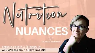 The Barbell Lifestyle Podcast #78: Nutrition Nuances with Dr. Krista Scott-Dixon