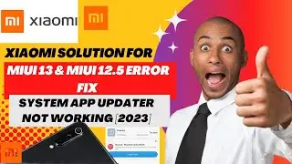 Solution for MIUI 13 & MIUI 12 5 ERROR FIX  System App Updater Not Working 2023