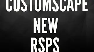CUSTOMSCAPE NEW RSPS JOIN NOW