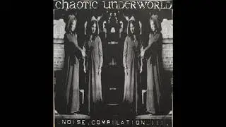 Chaotic Underworld-Noise Compilation III