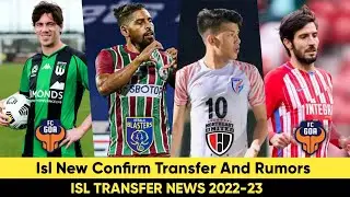 Isl New Confirm Transfer And Rumors | Isl Transfer News 2022-23
