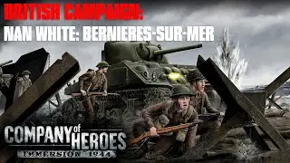 Nan White: Bernieres-Sur-Mer | Company Of Heroes Immersion 1944