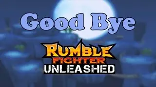 Rumble Fighter Unleashed: I'm Quitting