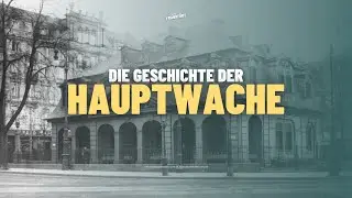 Die Geschichte der Hauptwache
