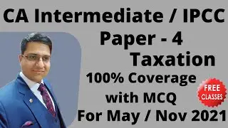 Free Classes For CA Intermediate Paper 4 Taxation | For May/Nov 20201