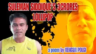 SULEMAN SIDDIQUECHEY LOLLIPOP a poem by XENCOR POLGI