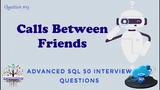 Calls Between Friends | Advanced SQL Interview Questions | Data Engineer Interview Question | FAANG