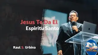 JESUS TE DA EL ESPIRITU SANTO (RAUL S. URBINA)