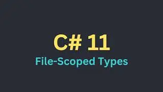 New Features C#11 - File Scoped Types