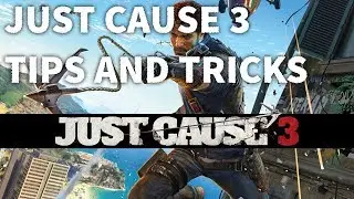Just Cause 3:TIPS AND TRICKS