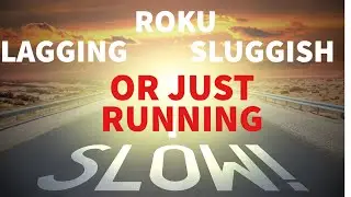 Stop Roku From Lagging , Running Slow Or Sluggish