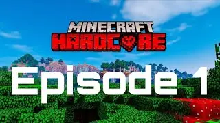 Minecraft Hardcore Episode 1