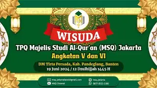 WISUDA TPQ MSQ JAKARTA Angkatan V dan VI --- Rabu, 19 Juni 2024