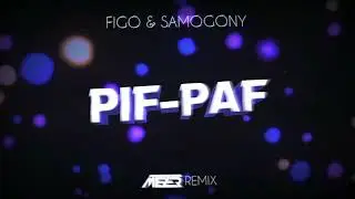 FIGO & SAMOGONY - Pif-Paf ( MEZER REMIX )