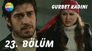 Gurbet Kadını 23. Bölüm | FULL HD