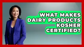 What Makes Dairy Products Kosher Certified? - The Kosher Way