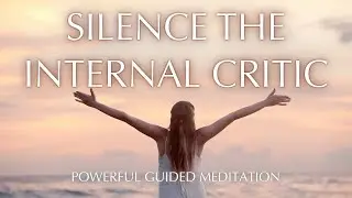 Quiet the Inner Critic | Guided Meditation for Self-Compassion