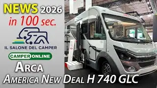 Arca America New Deal H 740 GLC: News 2026 in 100 secondi dal Salone del Camper di Parma