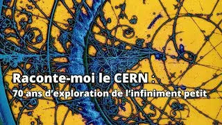 DIRECT - Raconte-moi le CERN : 70 ans d’exploration de l’infiniment petit - 29 SEPT (matin)
