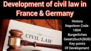 Development of civil Law in France and Germany : Civil Law in France : Civil Law in Germany.