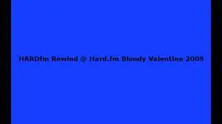 HardFM Rewind @ Hard.fm Bloody Valentine 2009
