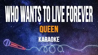 Queen - Who Wants To Live Forever (Karaoke)