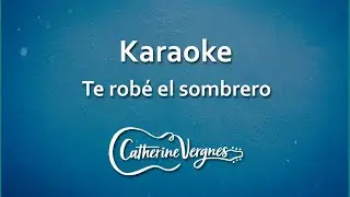 KARAOKE Te Robe el Sombrero - Catherine Vergnes