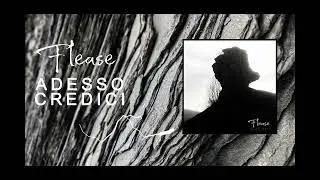 Flease "Adesso credici"