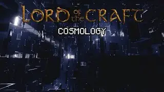 Cosmology - Lore Breakdown - The Lord of the Craft