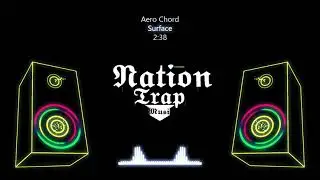 Aero Chord - Surface (Remix And Bass Boosted By NationTrapMusic)