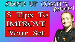 3 Ways You Can Improve Your Stand Up Comedy Set