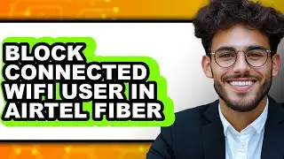 How to Block Connected Wifi User in Airtel Fiber (updated)