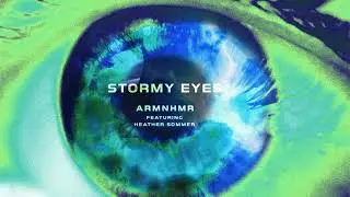 ARMNHMR - Stormy Eyes (feat.  Heather Sommer)