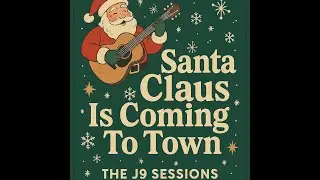 Santa Claus Is Coming to Town - From J9 Session XXI