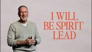 I Will Be Spirit Lead