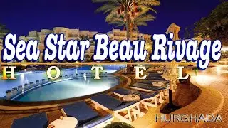 Hotel Sea Star Beau Rivage 5* ☀️Hurghada 🌴 🇪🇬 (Hotel Tour) 4K