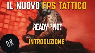 Ready Or Not Game - Il nuovo FPS TATTICO - Introduzione