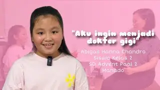 &ldquo;Aku mau jadi dokter gigi&rdquo;|Oleh: Abigail Hanna Chandro| SCE- Aku Anak Bangsa