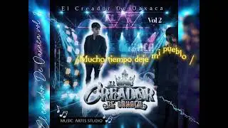 El creador De Oaxaca vol 2/Mucho tiempo deje mi pueblo estreno 💔🥺🍻