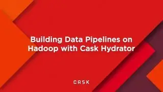 Использование Cask Hydrator для простого создания надежных и воспроизводимых конвейеров данных на Hadoop