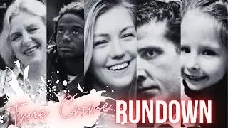 True Crime Recap| Weekly Crime Round Up