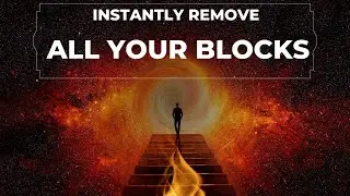 Instantly Remove All Your Blocks and Subconscious Limitations