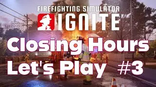 Firefighting Simulator : Ignite Closing Hours Part 3  ( No Commentary ) 4K