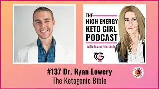#137 Dr. Ryan Lowery - The Ketogenic Bible