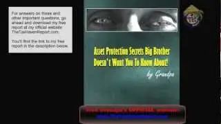 Asset Protection Secrets Big Brother Doesn't Want You To Know About! by Grandpa