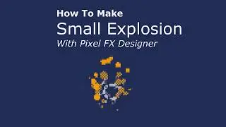Pixel FX Designer - How To #1: Small Explosion
