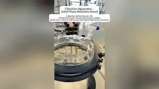 Filtration Apparatus &ndash; Solid Phase Reaction Vessel | 10L Visible Pilot-Scale Separation